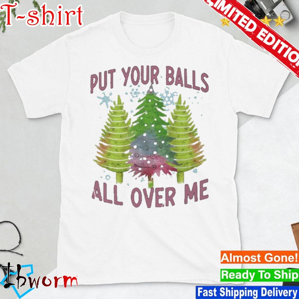 Official put Your Balls All Over Me Sweatshirt