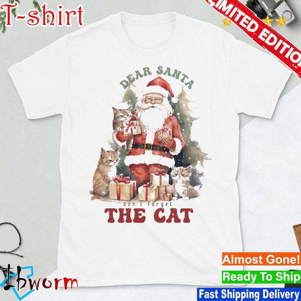 Official santa Claus and cats dear santa don't forget the cat christmas shirt