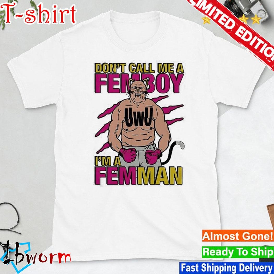 Official uWU Don’t Call Me Femboy I’m A Femman T-Shirt