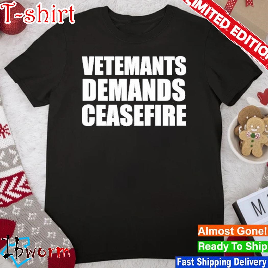 Official vetemants Demands Ceasefire shirt