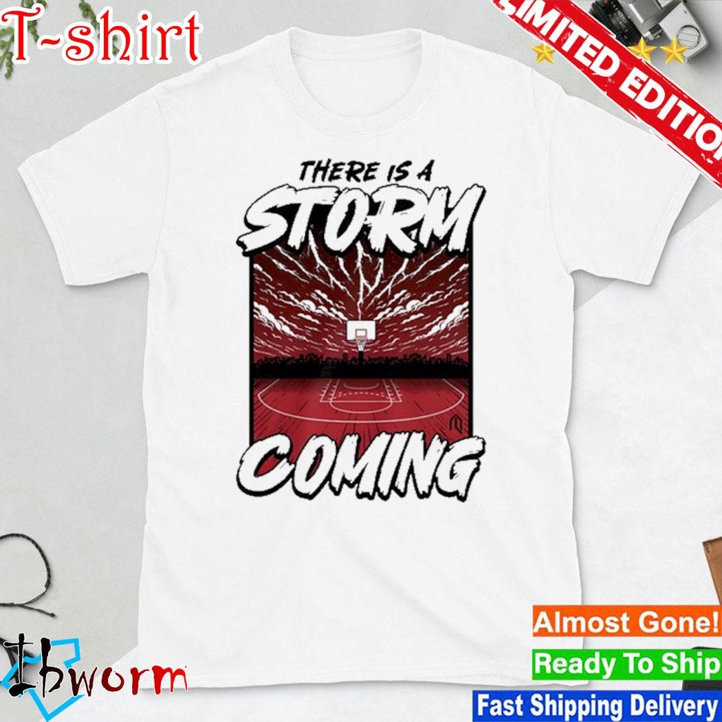 There Is A Storm Coming Shirt