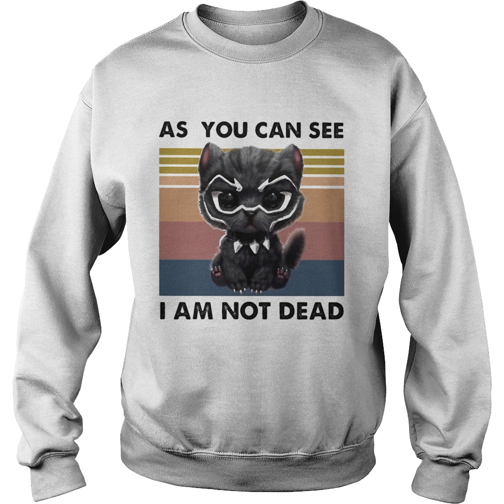 Cat Black Panther As You Can See I Am Not Dead Vintage Retro Shirt Hoodie Sweater Long Sleeve And Tank Top