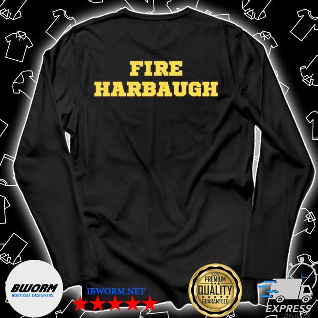 fire harbaugh shirt